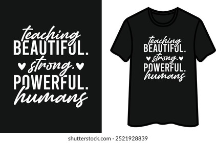 Enseñanza Hermosa. Fuerte, Poderoso. Diseño de camiseta Humans