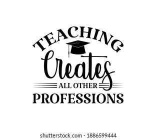 Teaching Creates All Other Professions Printable Stock Vector (royalty 