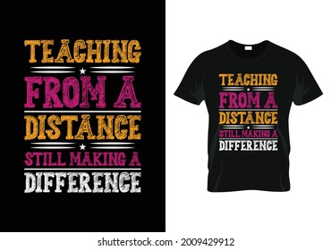 teaching from a distance still making a difference t-shirt. t-shirt design