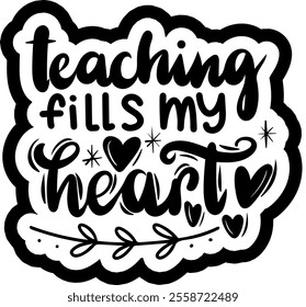 teaching fills my heart valentines day black vector graphic design and cut file