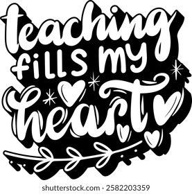 teaching fills my heart valentines day quote black vector graphic design and cut file