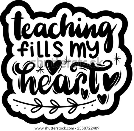 teaching fills my heart valentines day black vector graphic design and cut file