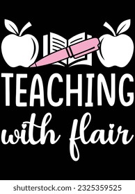 Teaching with flair vector art design, eps file. design file for t-shirt. SVG, EPS cuttable design file