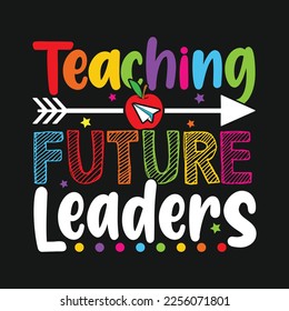 Teaching Future Leaders .T-Shirt Design, Posters, Greeting Cards, Textiles, and Sticker Vector Illustration