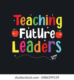 Teaching Future Leaders T-Shirt Design, Posters, Greeting Cards, Textiles, and Sticker Vector Illustration