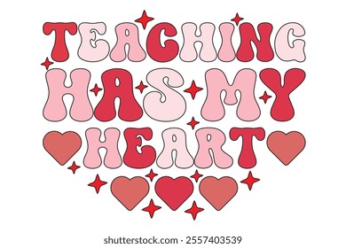 Teaching Has My Heart Valentine's EPS T-shirt Design