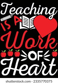Teaching is a heart of love vector art design, eps file. design file for t-shirt. SVG, EPS cuttable design file