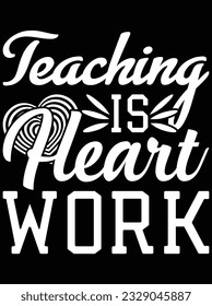 Teaching is heart work vector art design, eps file. design file for t-shirt. SVG, EPS cuttable design file