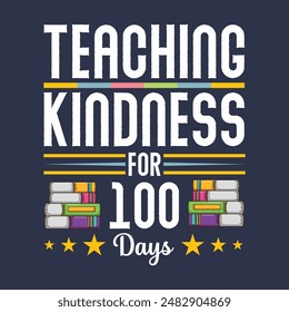 Teaching Kindness for 100 Days Back to school typography t shirt design