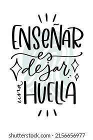 Teaching Is Leaving A Mark Phrase In Spanish Language. Modern Calligraphy Quote For Graduation Gift Print, Teacher's Day Card Or Banner.