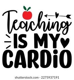 Teaching Is My Cardio T shirt design Vector File