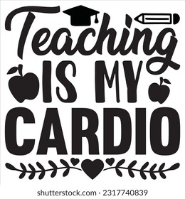 Teaching Is My Cardio t-shirt design vector file