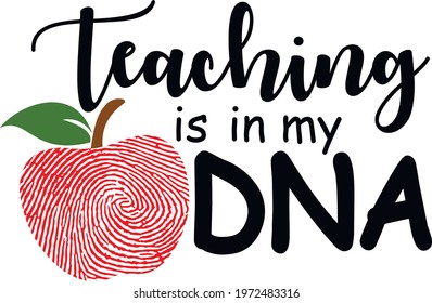 Teaching is in my DNA svg vector Illustration isolated on white background.Teacher svg - Teacher Cut File. Teacher shirt design. DNA apple. Fingerprint in apple svg