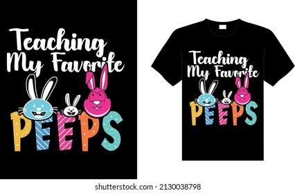 Teaching my favorite peeps Happy Easter Day Typography lettering T-shirt Design