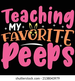 teaching my favorite peeps-  Happy Easter t shirt design