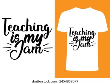 Teaching is my jam T shirt .Back to school  T shirt Design, Vector Teacher T shirt ,creative Teach Collection, teachers day illustration , Teacher's Day T shirt. Teacher typography.