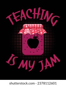 Teaching is my jam, typography t shirt design,Vector graphic, typographic poster, vintage design.
