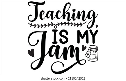 .teaching is my jam -  typography t-shirt graphics, typography art lettering composition design