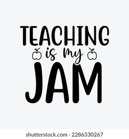 Teaching is My Jam Women Funny gifts funny t-shirt design svg