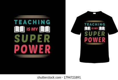 Teaching Is My Super Power t shirt design, teacher day t shirt, typography, vintage, vector, eps 10, apparel