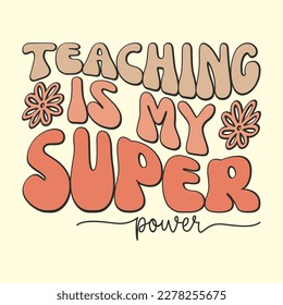 Teaching Is My Super Power T-Shirt Design, Vector file 