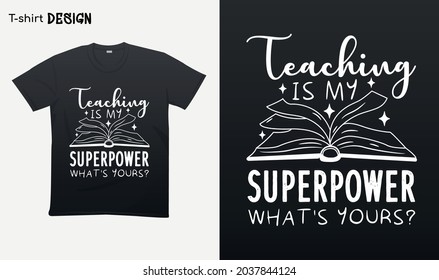 "Teaching is my super power. Typography lettering quote design. Typography funny phrase. funny teacher quote.Love teaching. For stickers, t-shirts,mugs, etc. Eps 10