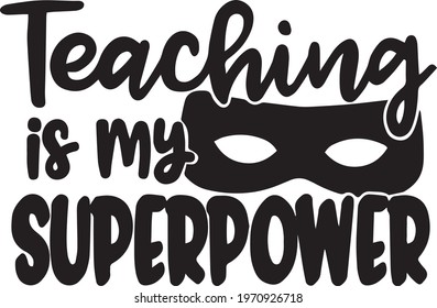 teaching is my superpower logo inspirational positive quotes, motivational, typography, lettering design