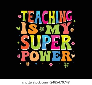 Teaching is my superpower t shirt design, teachers day t shirt design