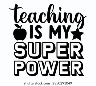 Teaching Is My Superpower T-shirt, Teacher SVG, Teacher T-shirt, Teacher Quotes T-shirt, Back To School, Hello School Shirt, School Shirt for Kids, Kindergarten School svg, Cricut Cut Files, svg