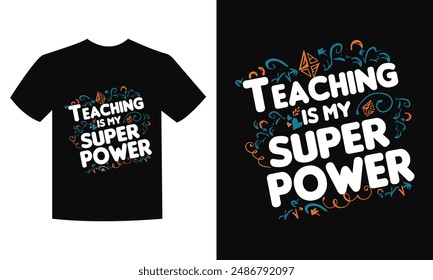 Teaching is my superpower Typographic T-Shirt Design, with doodle ornament.