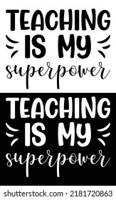 Teaching is my superpower typography vector design for t shirt mug and pod
