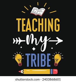 Teaching my tribe elementary school teachings typography tshirt design