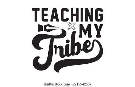 Teaching My Tribe Svg, Teacher SVG, Teacher SVG t-shirt design, Hand drawn lettering phrases, templet, Calligraphy graphic design, SVG Files for Cutting Cricut and Silhouette
