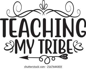 Teaching My Tribe, Teacher SVG Design Vector File