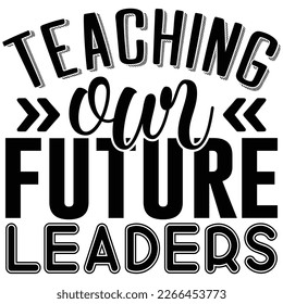 teaching our future leaders t shirt design