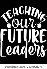 Teaching our future leaders vector art design, eps file. design file for t-shirt. SVG, EPS cuttable design file
