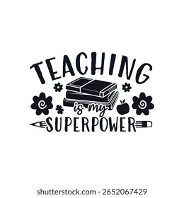 Teaching superpower teacher life, Happy Teachers Day Sayings Typography Design