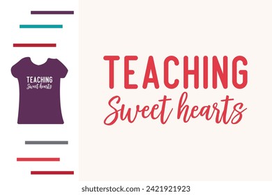Teaching sweet hearts t shirt design