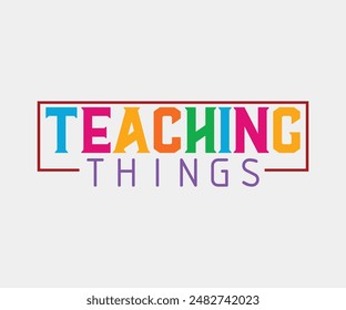 Teaching Things, Teacher Gift ,First Day Of School ,Kids Back To School T shirt, Gaming School T shirt,100 Days Saying