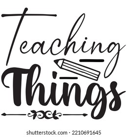Teaching Things T-shirt Design Vector File.