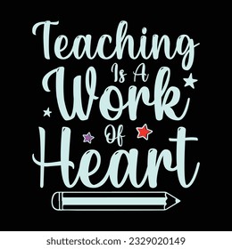 Teaching Is A Work Of Heart, Back To School T-shirt Design - Hundred Days Of School T-shirt Design- Typography Kids T-shirts Design