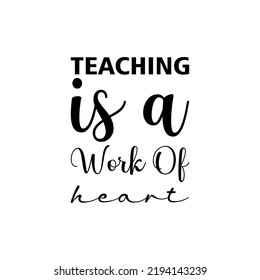 teaching is a work of heart black letter quote