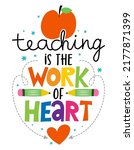 Teaching is the work of heart - colorful calligraphy design. Gift card for Teacher's Day. Vector illustration on white background with apple and pencil. Back to School.