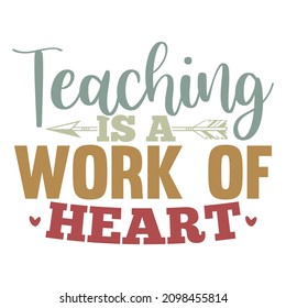 Teaching Is A Work Of Heart, Funny Teacher Gifts, Heart Loves, Inspire Teacher Quotes