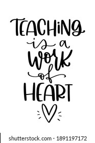 Teaching is a work of heart, gratitude quote. Vector handwriting message for teacher gift design.