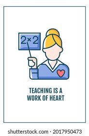Teaching is work of heart greeting card with color icon element. Honoring teachers. Postcard vector design. Decorative flyer with creative illustration. Notecard with congratulatory message