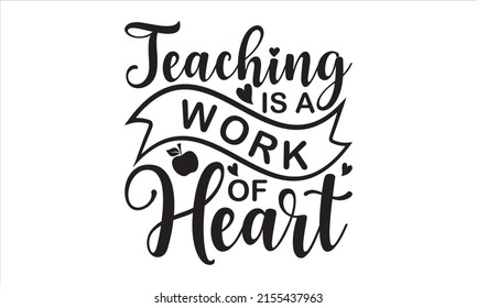  Teaching Is A Work Of Heart  -   Lettering design for greeting banners, Mouse Pads, Prints, Cards and Posters, Mugs, Notebooks, Floor Pillows and T-shirt prints design.