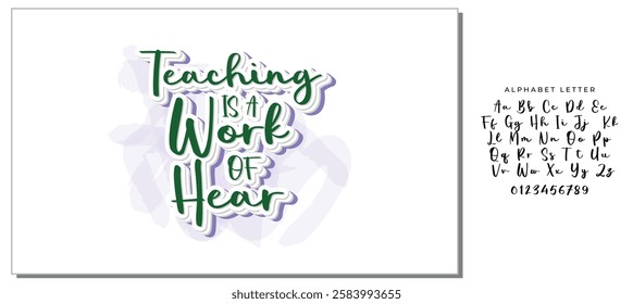  Teaching Is A Work Of Heart  -   Lettering design for greeting banners, Mouse Pads, Prints, Cards and Posters, Mugs, Notebooks, Floor Pillows and T-shirt prints design.