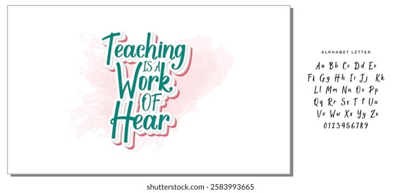  Teaching Is A Work Of Heart  -   Lettering design for greeting banners, Mouse Pads, Prints, Cards and Posters, Mugs, Notebooks, Floor Pillows and T-shirt prints design.