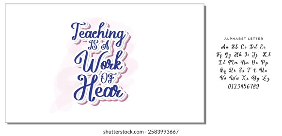 Teaching Is A Work Of Heart  -   Lettering design for greeting banners, Mouse Pads, Prints, Cards and Posters, Mugs, Notebooks, Floor Pillows and T-shirt prints design.
